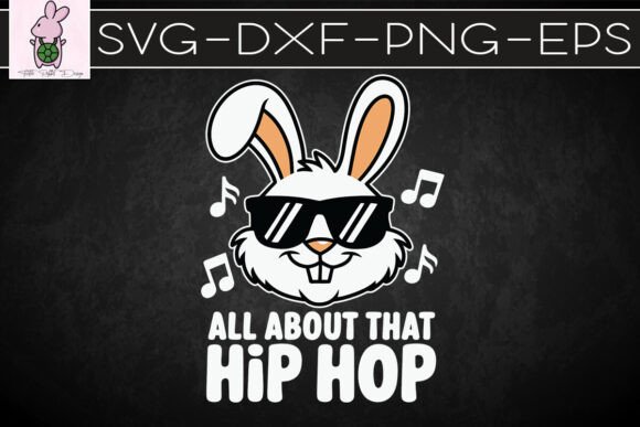 All About That Hip Hop Easter Bunny SVG