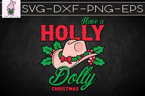 Have a Holly Dolly Merry Christmas SVG