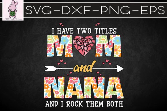 Mom and Nana Dual Title Mother’s Day SVG