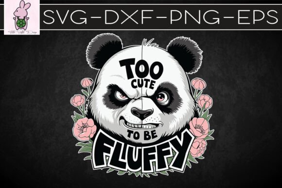 Sarcastic Panda Too Cute to Fluffy SVG