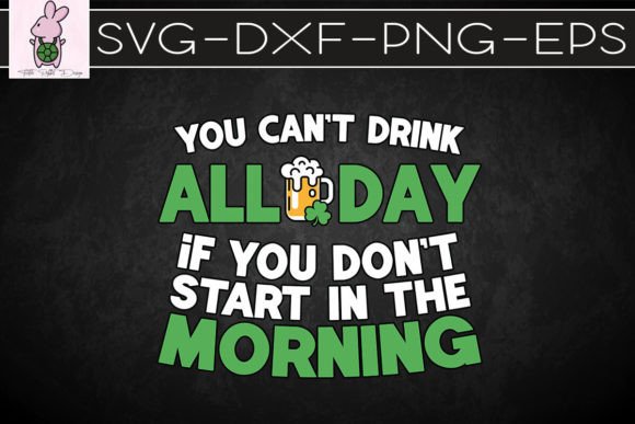 You Can’t Drink All Day Beer SVG